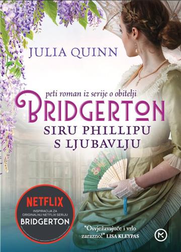 Knjiga Siru Phillipu s ljubavlju autora Julia Quinn izdana 2021 kao meki uvez dostupna u Knjižari Znanje.