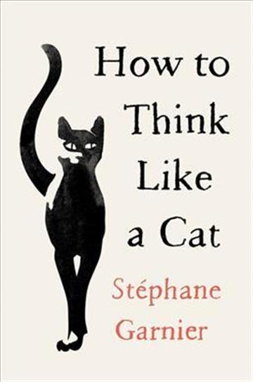 Knjiga How to Think Like a Cat autora Stephane Garnier izdana 2018 kao tvrdi uvez dostupna u Knjižari Znanje.