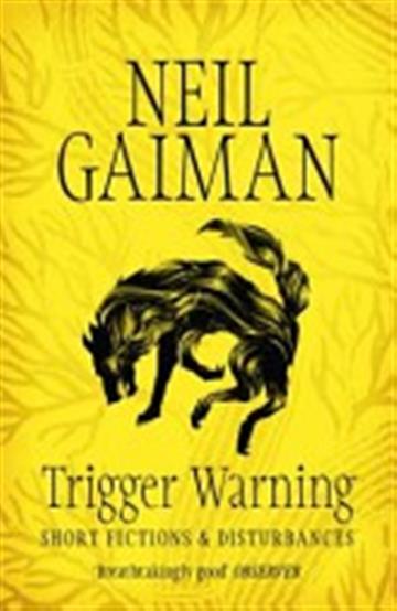 Knjiga Trigger Warning: Short Fictions and Disturbances autora Neil Gaiman izdana 2015 kao meki uvez dostupna u Knjižari Znanje.