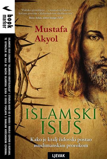 Knjiga Islamski Isus autora Mustafa Akyol izdana 2017 kao meki uvez dostupna u Knjižari Znanje.