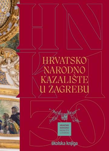 Knjiga Hrvatsko narodno kazalište u Zagrebu - 130 godina zgrade autora skupina autora izdana 2025 kao tvrdi uvez dostupna u Knjižari Znanje.