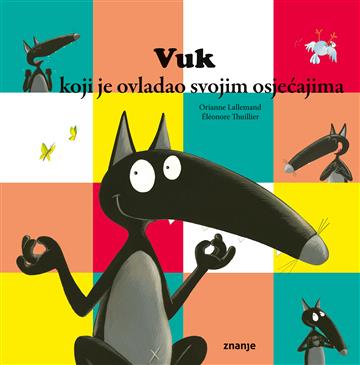 Knjiga Vuk koji je ovladao svojim osjećajima autora Orianne Lallemand izdana 2026 kao meki uvez dostupna u Knjižari Znanje.