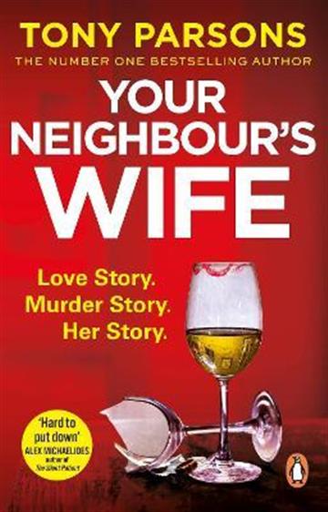 Knjiga Your Neighbour’s Wife autora Tony Parsons izdana 2021 kao meki uvez dostupna u Knjižari Znanje.