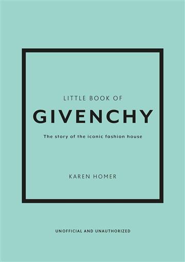 Knjiga Little Book of Givenchy autora Karen Homer izdana 2023 kao tvrdi uvez dostupna u Knjižari Znanje.
