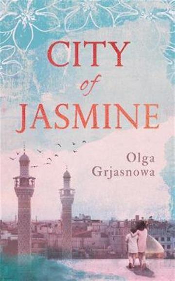 Knjiga City of Jasmine autora Olga Grjasnowa izdana 2019 kao tvrdi uvez dostupna u Knjižari Znanje.