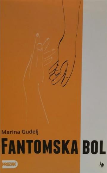 Knjiga Fantomska Bol autora Marina Gudelj izdana 2020 kao meki uvez dostupna u Knjižari Znanje.