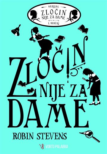 Knjiga Zločin nije za dame autora Robin  Stevens izdana 2026 kao meki uvez dostupna u Knjižari Znanje.