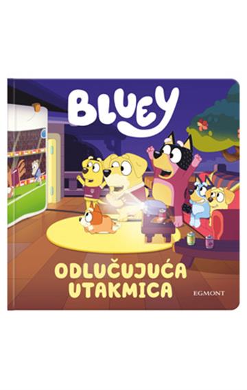 Knjiga Bluey Odlučujuća utakmica autora Grupa autora izdana 2026 kao tvrdi uvez dostupna u Knjižari Znanje.