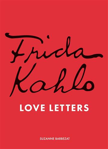 Knjiga Frida Kahlo's Love Letters autora Suzanne Barbezat izdana 2025 kao tvrdi uvez dostupna u Knjižari Znanje.