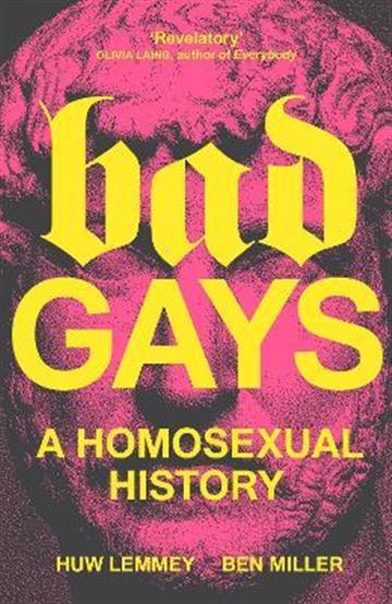 Knjiga Bad Gays: A Homosexual History autora Huw Lemmey, Ben Mill izdana 2022 kao tvrdi uvez dostupna u Knjižari Znanje.