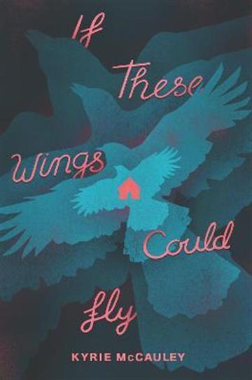 Knjiga If These Wings Could Fly autora Kyrie McCauley izdana 2021 kao meki uvez dostupna u Knjižari Znanje.