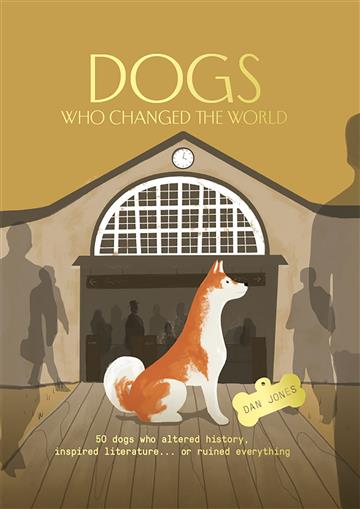 Knjiga Dogs who Changed the World autora Dan Jones izdana 2022 kao meki uvez dostupna u Knjižari Znanje.