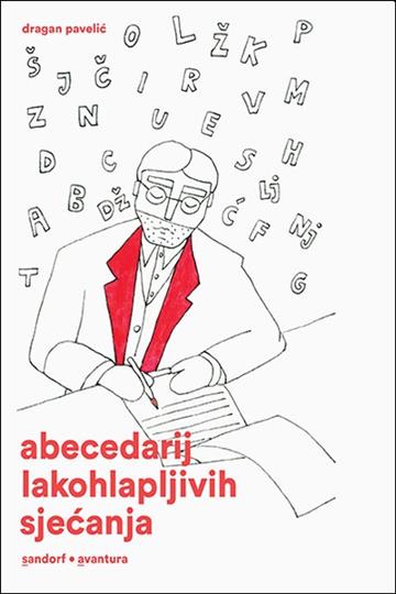 Knjiga Abecedarij lakohlapljivih sjećanja autora Dragan Pavelić izdana 2020 kao tvrdi uvez dostupna u Knjižari Znanje.