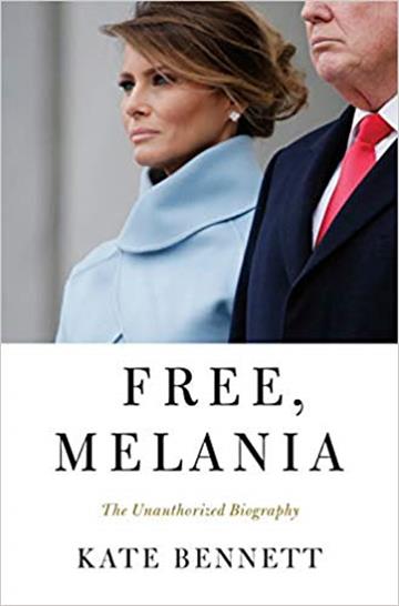 Knjiga Free, Melania autora Kate Bennett izdana 2019 kao tvrdi uvez dostupna u Knjižari Znanje.