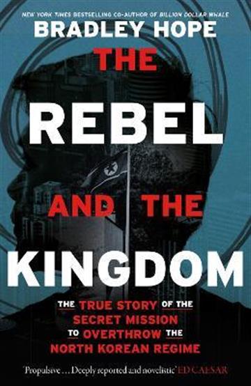 Knjiga Rebel and the Kingdom autora Bradley Hope izdana 2022 kao tvrdi uvez dostupna u Knjižari Znanje.