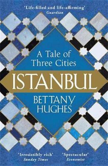 Knjiga Istanbul: A Tale of Three Cities autora Bettany Hughes izdana 2017 kao meki uvez dostupna u Knjižari Znanje.