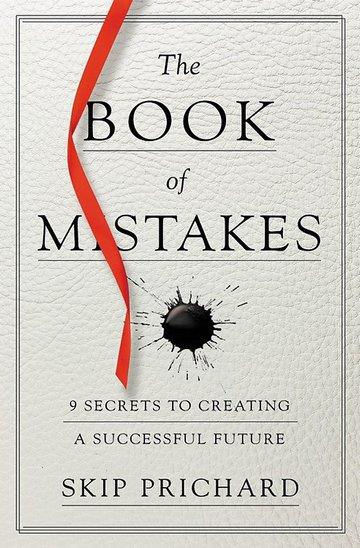 Knjiga Book of Mistakes: 9 Secrets to Creating a Successful Future autora Skip Prichard izdana 2018 kao tvrdi uvez dostupna u Knjižari Znanje.