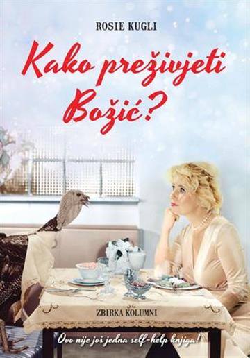 Knjiga Kako preživjeti Božić? autora Rosie Kugli izdana 2017 kao meki uvez dostupna u Knjižari Znanje.