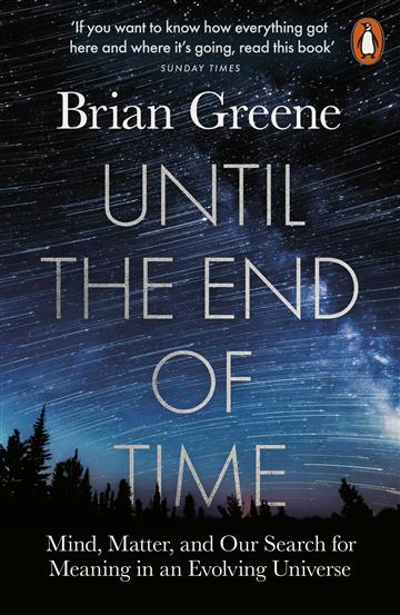 Knjiga Until the End of Time autora Brian Greene izdana 2021 kao meki uvez dostupna u Knjižari Znanje.