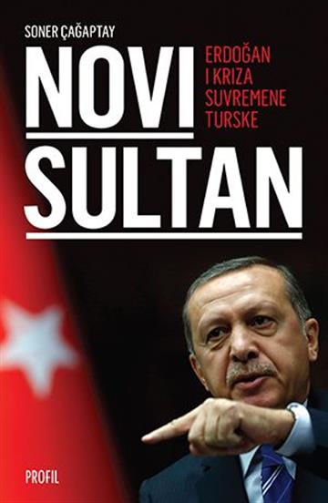 Knjiga Novi sultan autora Soner Çagaptay izdana 2017 kao  dostupna u Knjižari Znanje.