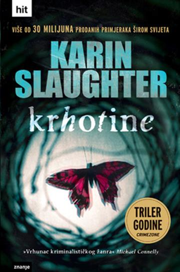 Knjiga Krhotine autora Karin Slaughter izdana  kao tvrdi uvez dostupna u Knjižari Znanje.
