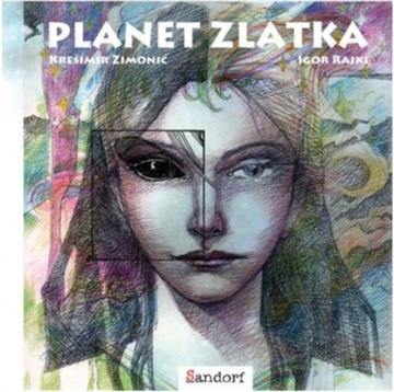 Knjiga Planet Zlatka autora Krešimir Zimonić / I izdana 2022 kao tvrdi uvez dostupna u Knjižari Znanje.
