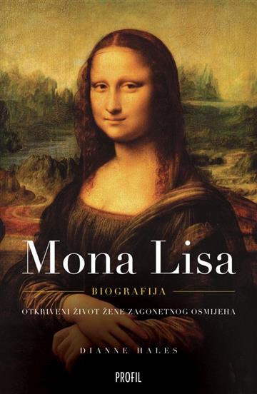 Knjiga Mona Lisa autora Dianne Hales izdana 2019 kao meki uvez dostupna u Knjižari Znanje.