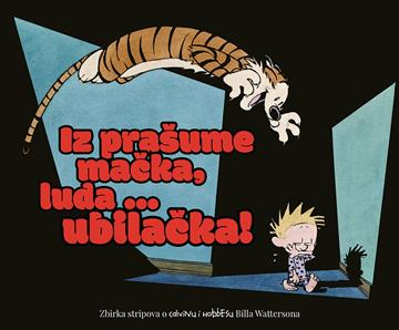 Knjiga Calvin & Hobbes 09: Iz prašume mačka, l uda... ubilačka! autora Bill Watterson izdana 2021 kao tvrdi uvez dostupna u Knjižari Znanje.