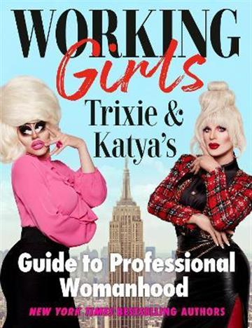 Knjiga Working Girls: Guide to Professional Womanhood autora Trixie & Katya izdana 2022 kao tvrdi uvez dostupna u Knjižari Znanje.