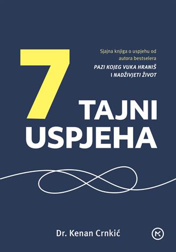 Knjiga 7 tajni uspjeha autora Kenan Crnkić izdana 2024 kao meki uvez dostupna u Knjižari Znanje.