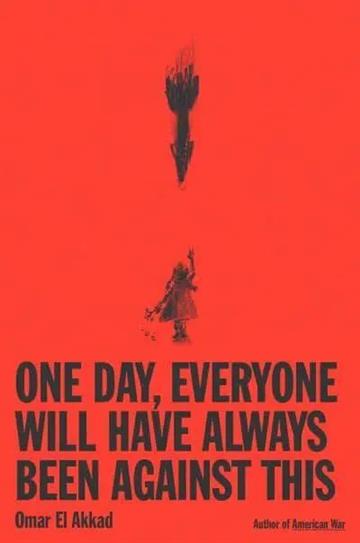 Knjiga One Day, Everyone Will Have Always Been Against This autora Omar El Akkad izdana  kao  dostupna u Knjižari Znanje.