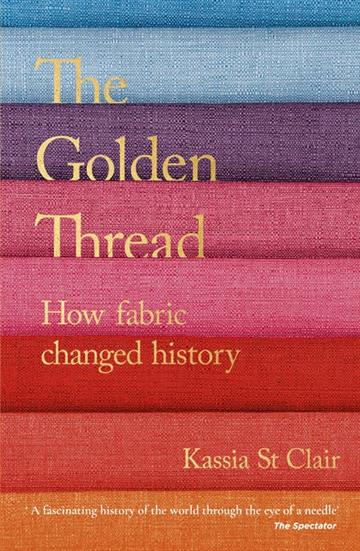 Knjiga Golden Thread autora Kassia St. Clair izdana 2020 kao meki uvez dostupna u Knjižari Znanje.