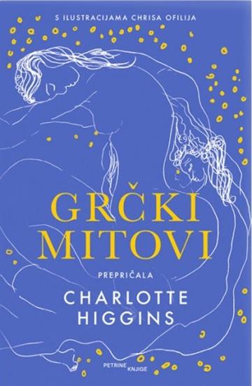 Knjiga Grčki mitovi autora Charlotte Higgins izdana 2022 kao meki uvez dostupna u Knjižari Znanje.