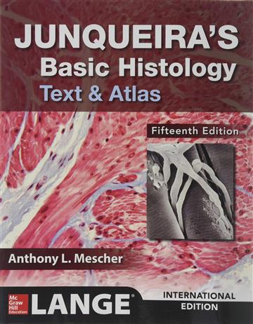 Knjiga Junqueira's Basic Histology: Text and Atlas 15e autora Anthony L. Mescher izdana 2018 kao meki uvez dostupna u Knjižari Znanje.