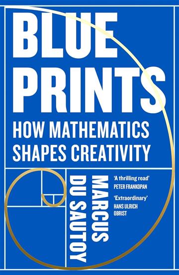 Knjiga Blueprints: How Mathematics Shapes Creativity autora Marcus du Sautoy izdana 2025 kao meki uvez dostupna u Knjižari Znanje.