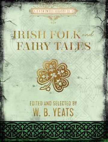 Knjiga Irish Folk and Fairy Tales autora William Butler Yeats izdana 2022 kao tvrdi uvez dostupna u Knjižari Znanje.