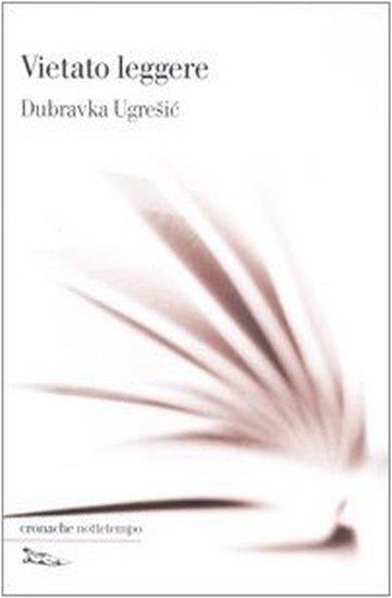 Knjiga Vietato Leggere autora Dubravka Ugrešić izdana 2005 kao meki uvez dostupna u Knjižari Znanje.