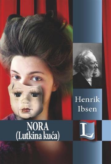 Knjiga Nora (Lutkina kuča) autora Henrik Ibsen izdana  kao tvrdi uvez dostupna u Knjižari Znanje.