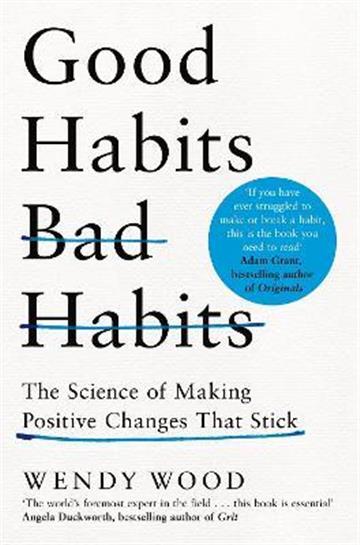 Knjiga Good Habits, Bad Habits autora Wendy Wood izdana 2021 kao meki uvez dostupna u Knjižari Znanje.