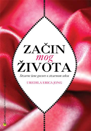 Knjiga Začin mog života autora Erica Jong izdana 2011 kao meki uvez dostupna u Knjižari Znanje.