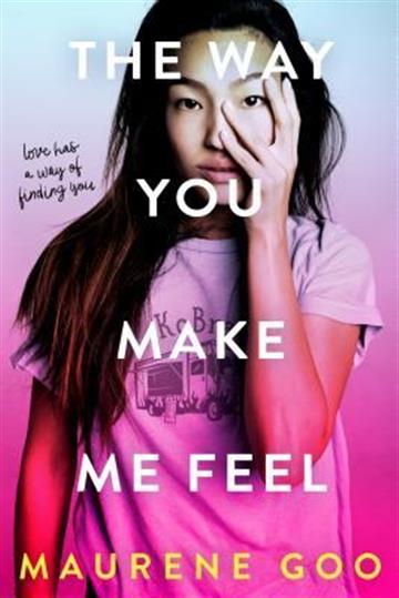 Knjiga Way You Make Me Feel autora Maurene Goo izdana 2019 kao meki uvez dostupna u Knjižari Znanje.