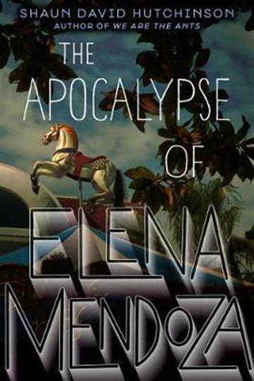 Knjiga Apocalypse of Elena Mendoza autora Shaun David Hutchinson izdana 2019 kao meki uvez dostupna u Knjižari Znanje.
