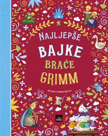 Knjiga Najljepše bajke braće Grimm autora Prepričala: Stefania Leonardi Hartley izdana 2024 kao tvrdi uvez dostupna u Knjižari Znanje.