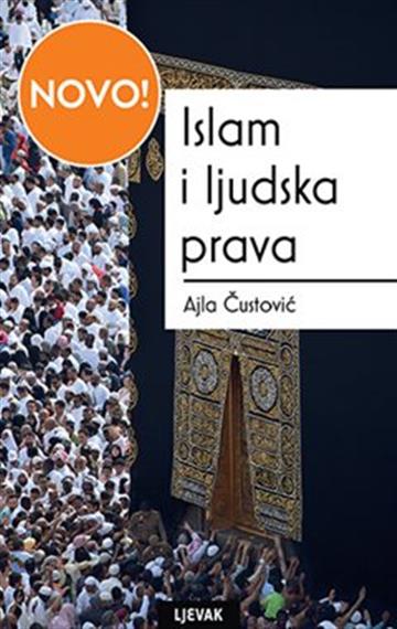 Knjiga Islam i ljudska prava autora Ajla Čustović izdana 2022 kao tvrdi uvez dostupna u Knjižari Znanje.
