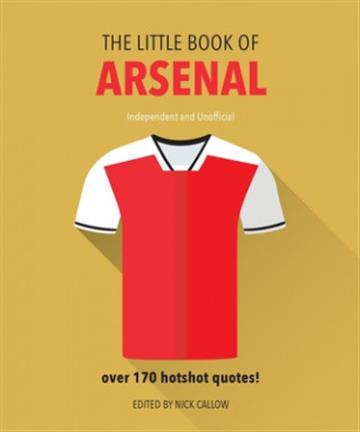 Knjiga Little Book of Arsenal autora Nick Callow izdana 2020 kao tvrdi uvez dostupna u Knjižari Znanje.