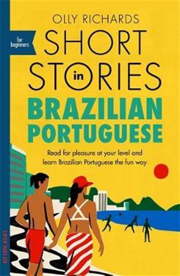 Knjiga Short Stories in Brazilian Portuguese for Beginners autora Olly Richards izdana 2019 kao meki uvez dostupna u Knjižari Znanje.