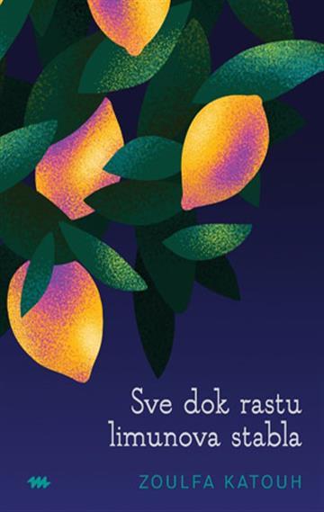 Knjiga Sve dok rastu limunova stabla autora Zoulfa Katouh izdana 2026 kao meki uvez dostupna u Knjižari Znanje.
