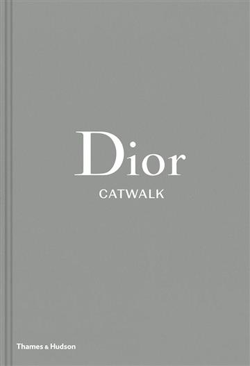 Knjiga Dior Catwalk: Complete Collections autora Alexander Fury izdana 2017 kao tvrdi uvez dostupna u Knjižari Znanje.