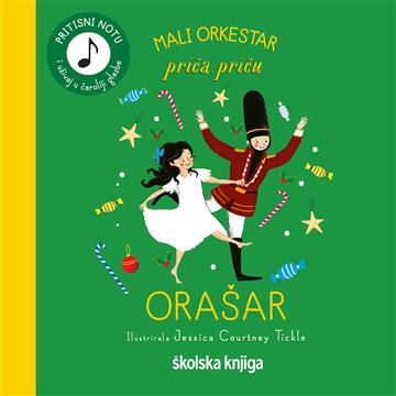 Knjiga Mali orkestar priča priču - Orašar autora Jessica Courtney Tickle izdana 2024 kao tvrdi uvez dostupna u Knjižari Znanje.