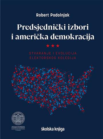 Knjiga Predsjednički izbori i američka demokracija autora Robert Podolnjak izdana 2021 kao tvrdi uvez dostupna u Knjižari Znanje.